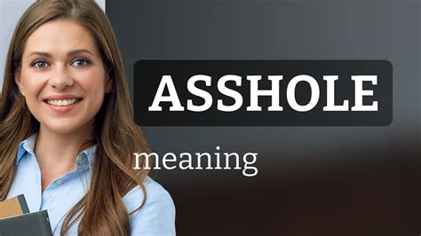 asshole|ASSHOLE definition in American English .